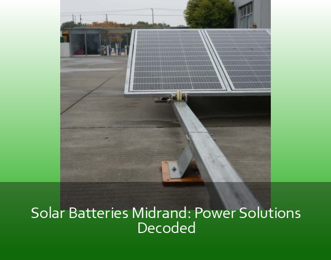 Solar Batteries Midrand: Power Solutions Decoded